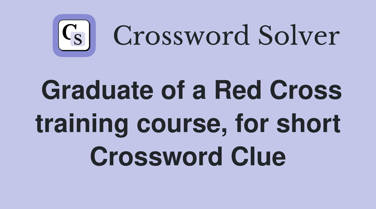 Graduate of a Red Cross training course, for short Crossword Clue