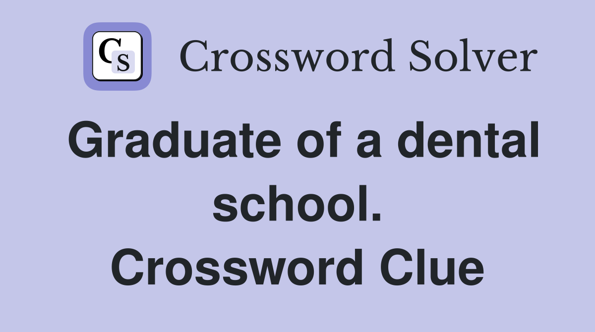 Graduate of a dental school. Crossword Clue