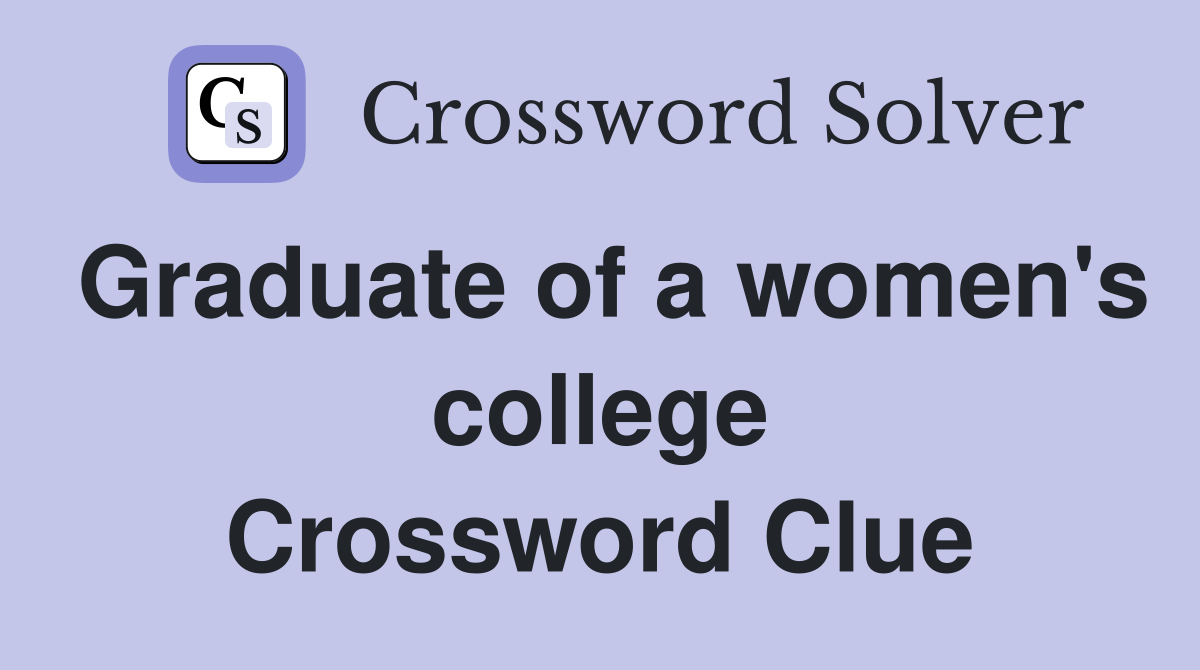 Graduate of a women's college Crossword Clue