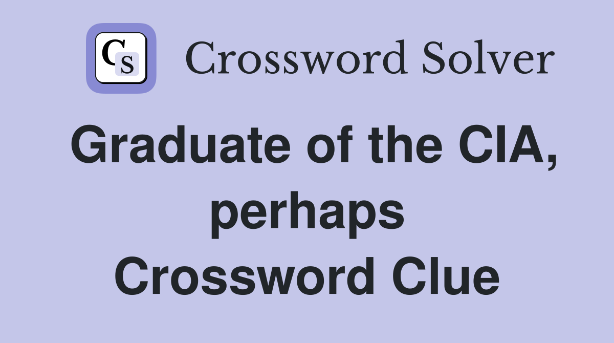 Graduate of the CIA, perhaps Crossword Clue