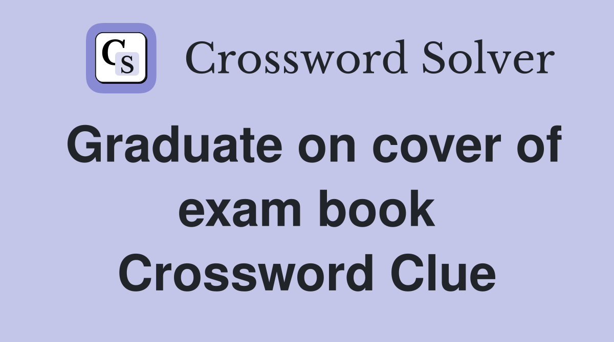 Graduate on cover of exam book Crossword Clue