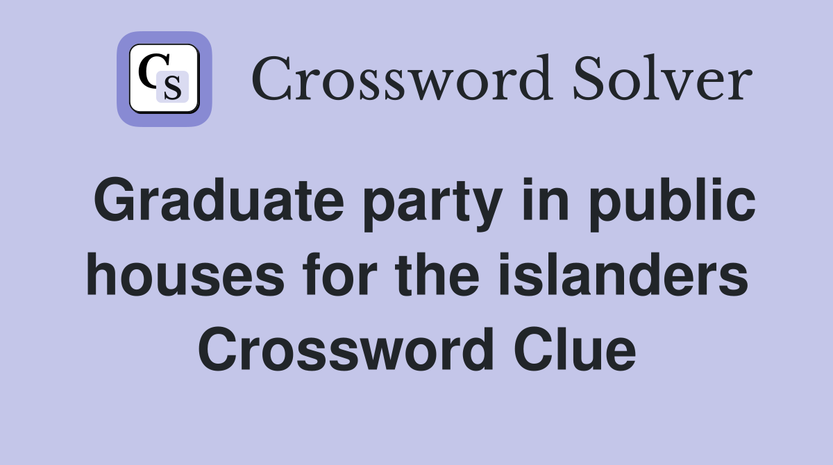 Graduate party in public houses for the islanders Crossword Clue