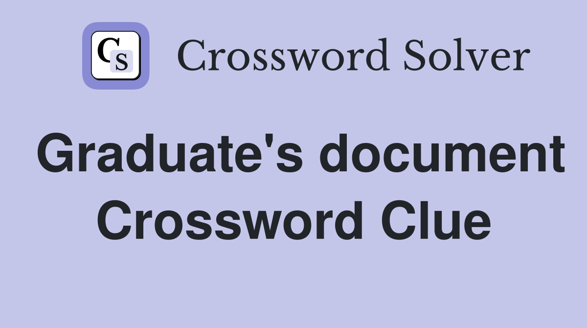 Graduate's document Crossword Clue