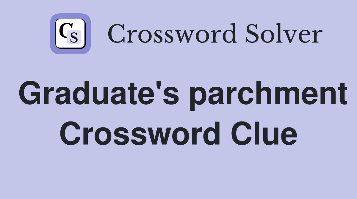 Graduate's parchment Crossword Clue