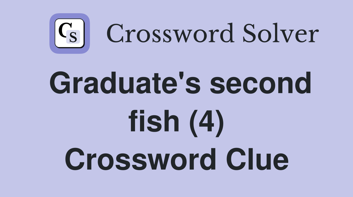 Graduate's second fish (4) Crossword Clue