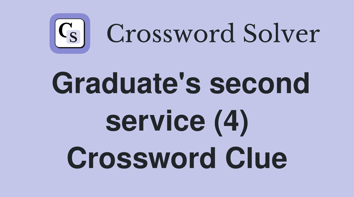 Graduate's second service (4) Crossword Clue