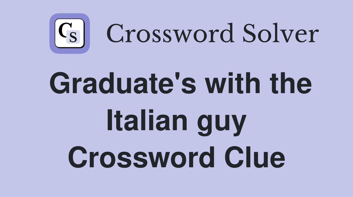 Graduate's with the Italian guy Crossword Clue