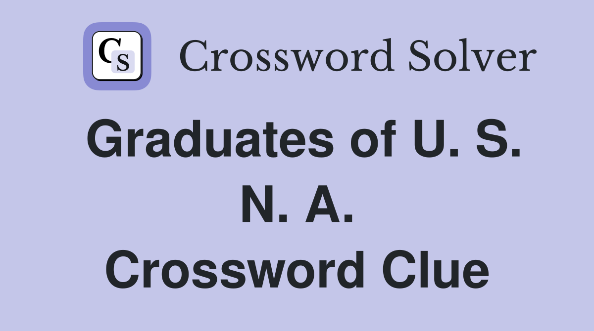 Graduates of U. S. N. A. Crossword Clue