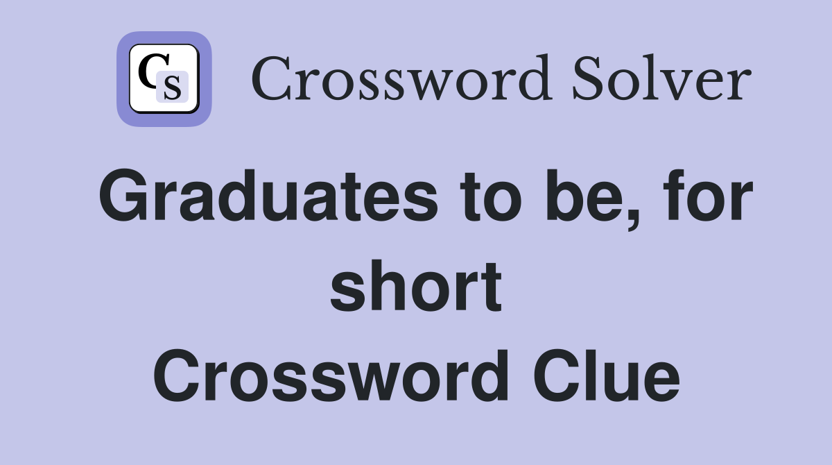 Graduates to be, for short Crossword Clue