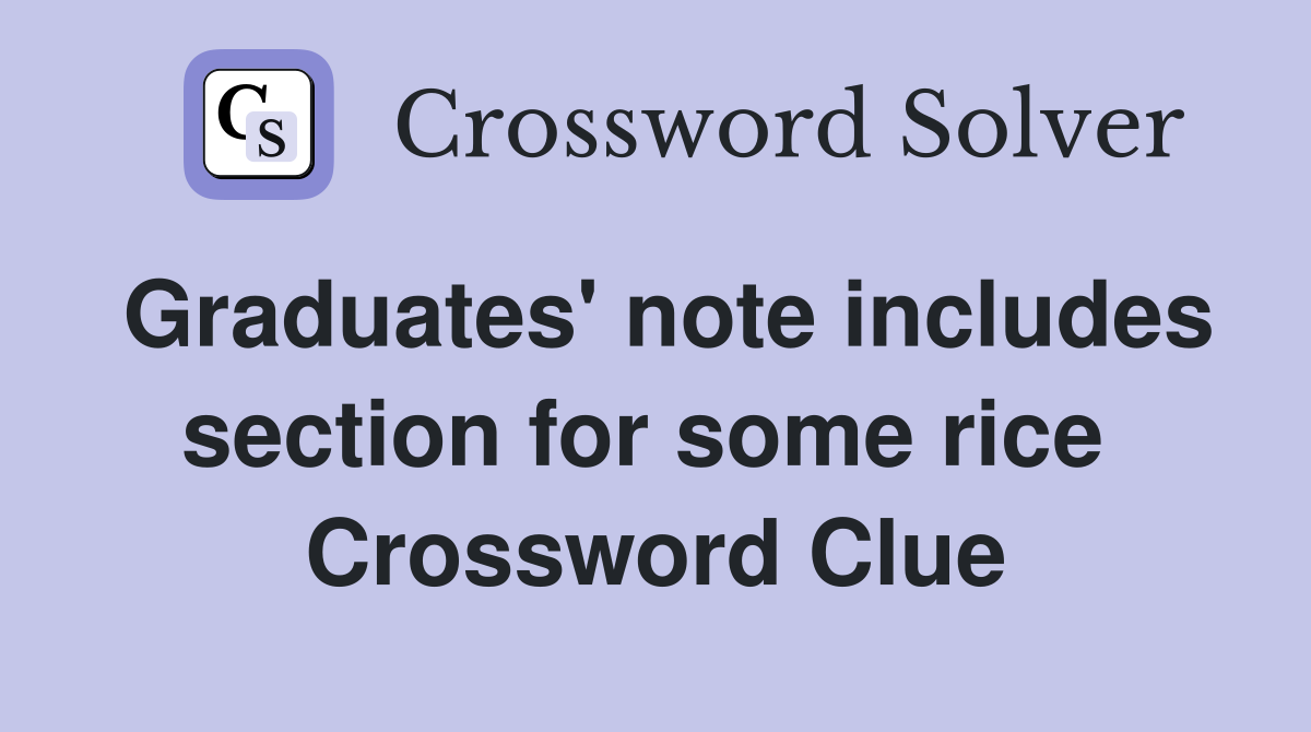 Graduates' note includes section for some rice  Crossword Clue