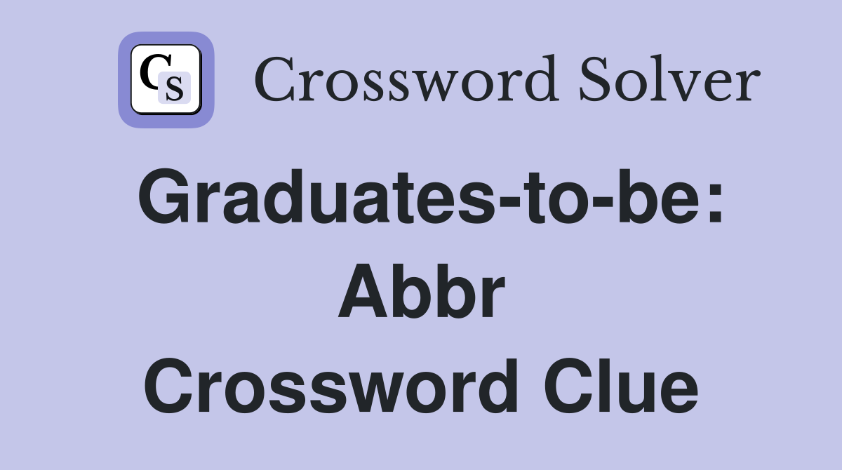 Graduates-to-be: Abbr Crossword Clue