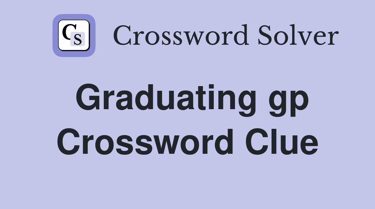 Graduating gp Crossword Clue