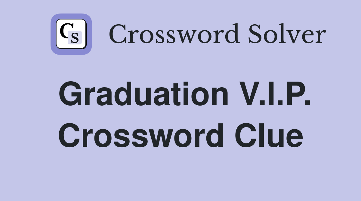 Graduation V.I.P. Crossword Clue
