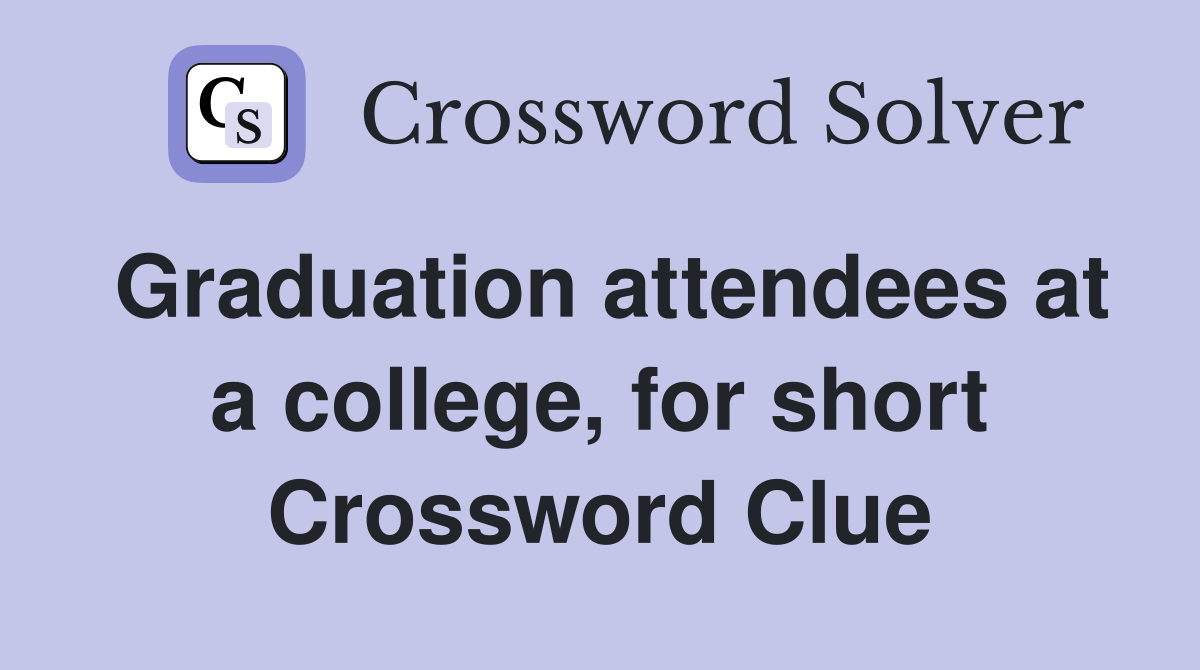 Graduation attendees at a college, for short Crossword Clue