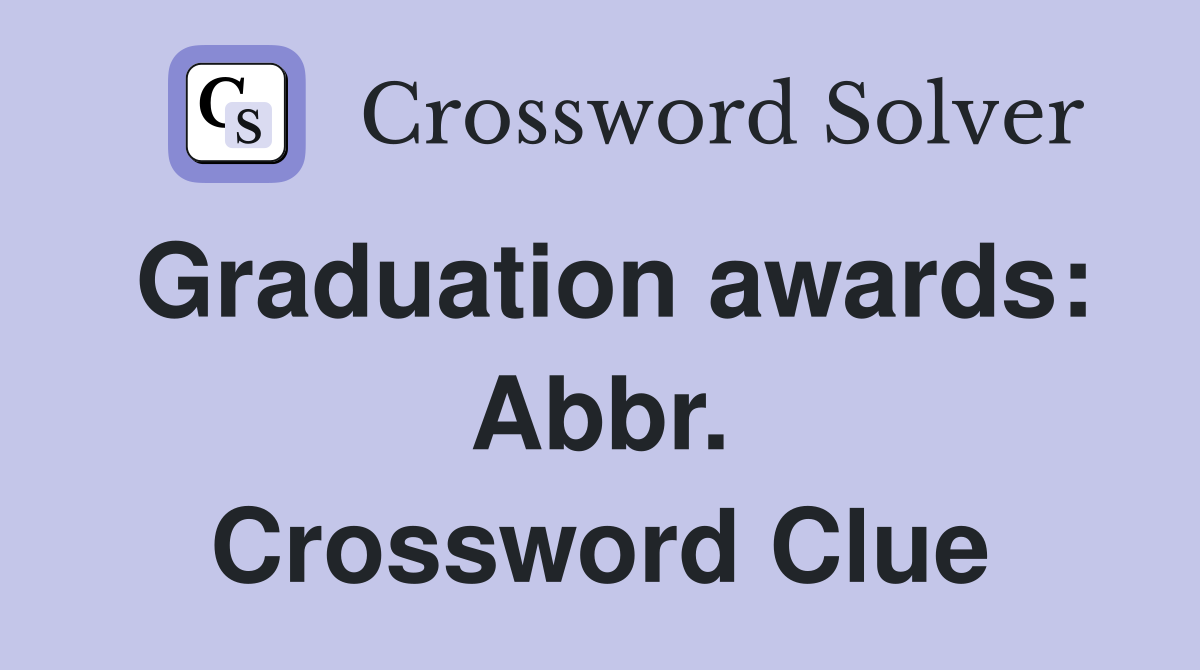 Graduation awards: Abbr. Crossword Clue