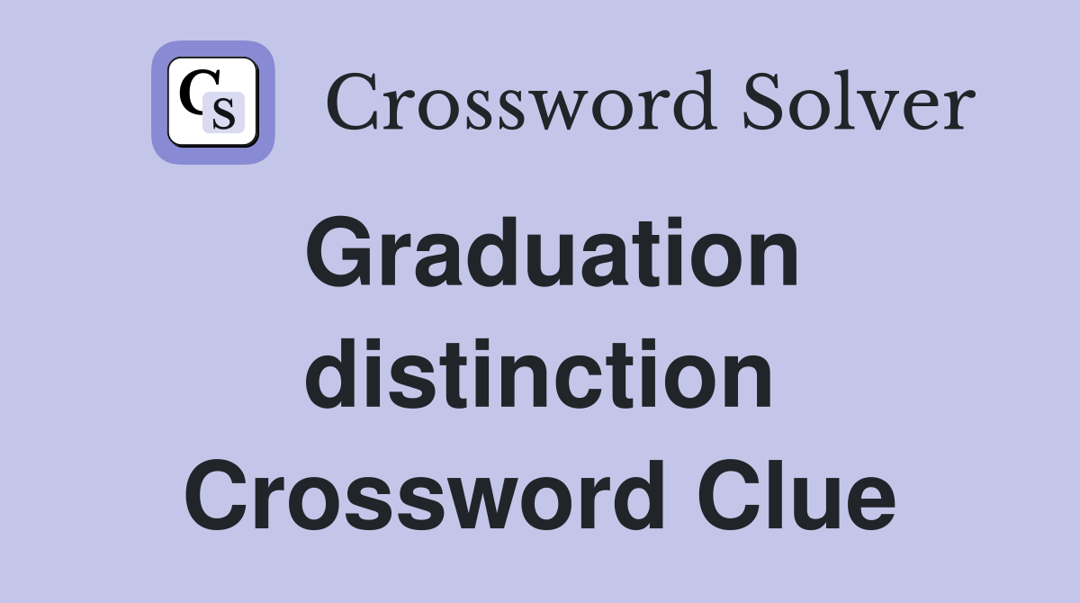 Graduation distinction Crossword Clue
