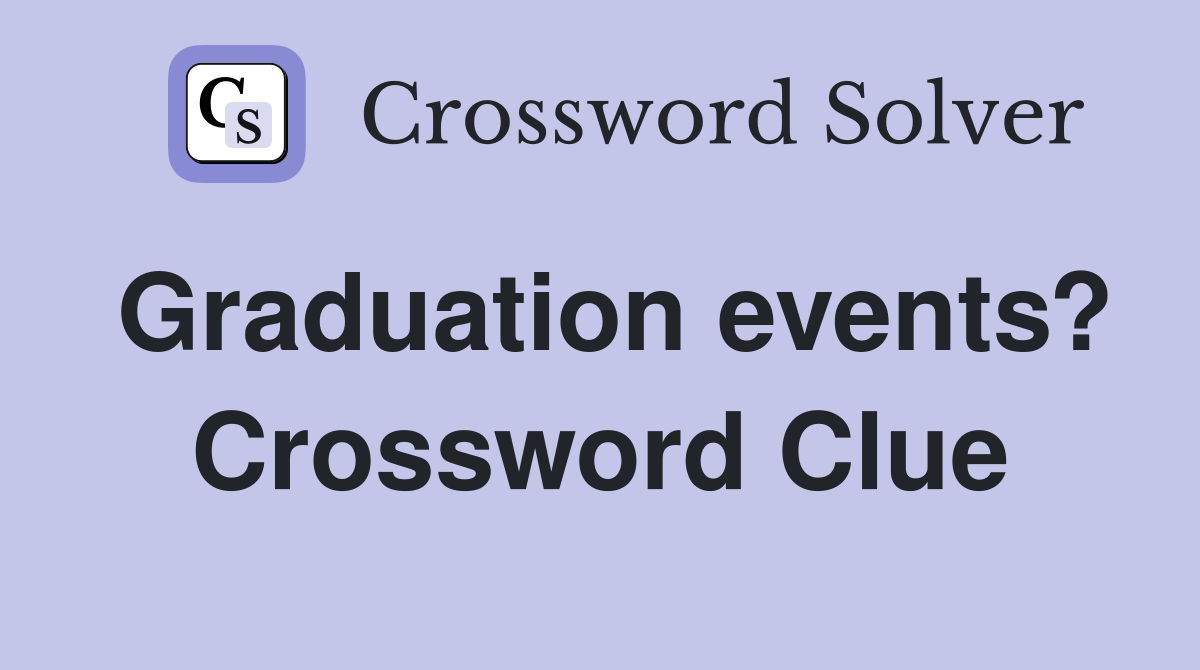 Graduation events? Crossword Clue