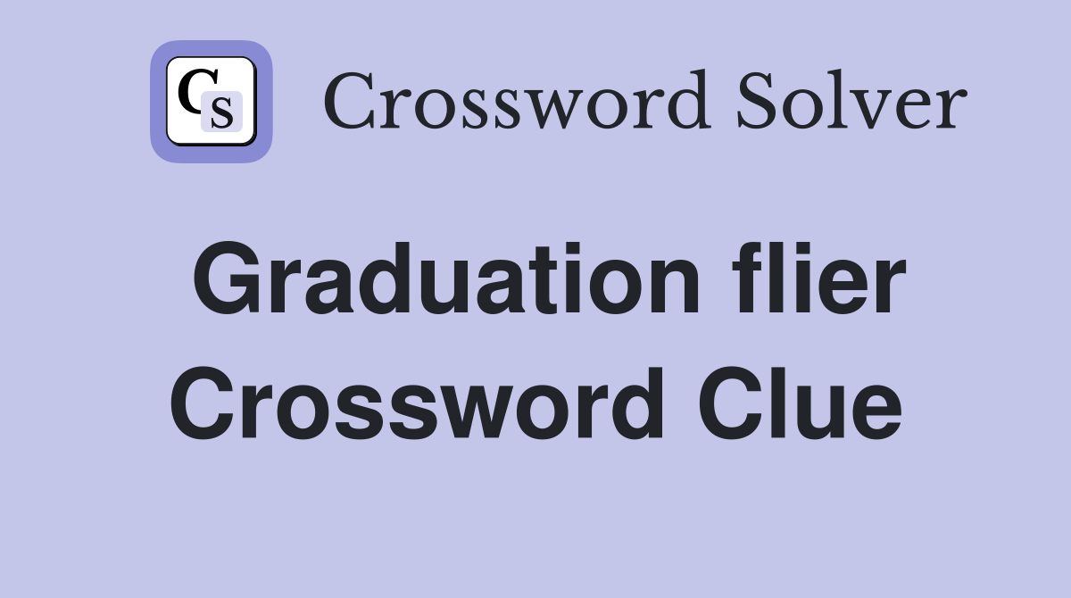 Graduation flier Crossword Clue