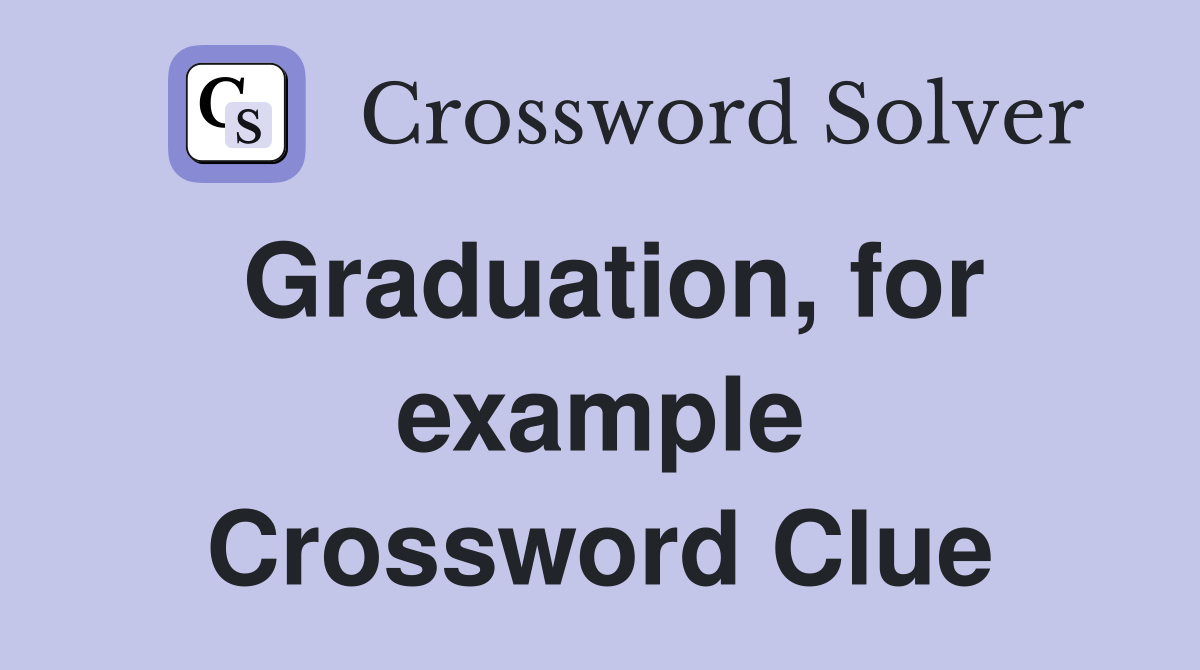 Graduation, for example Crossword Clue