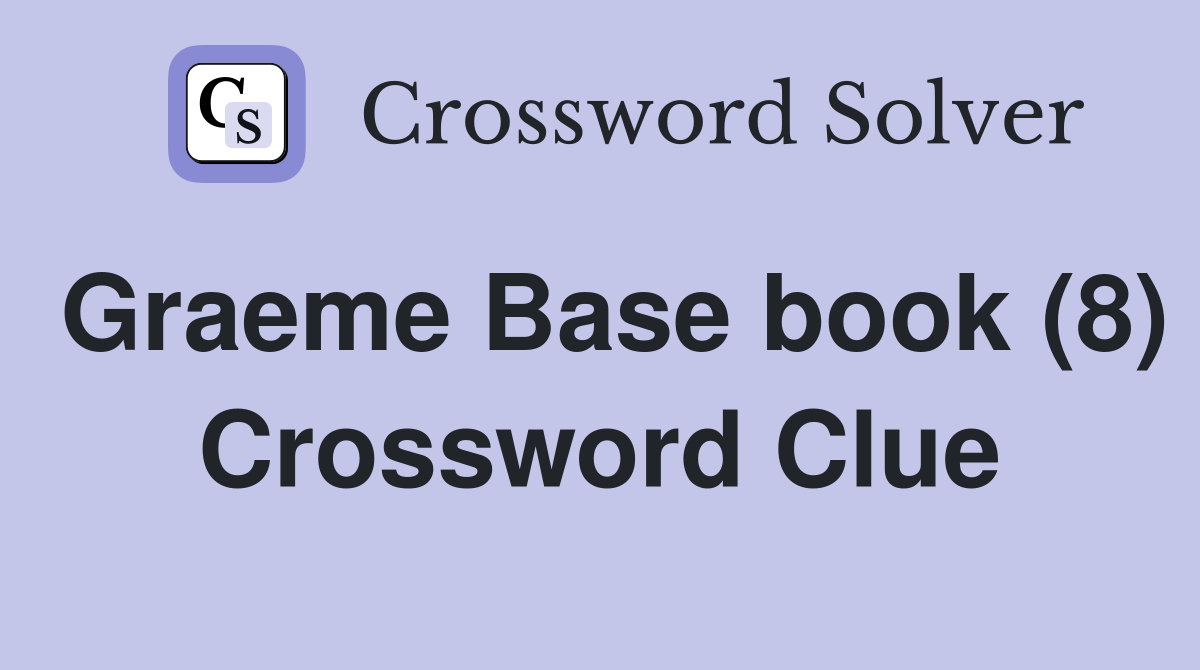 Graeme Base book (8) Crossword Clue