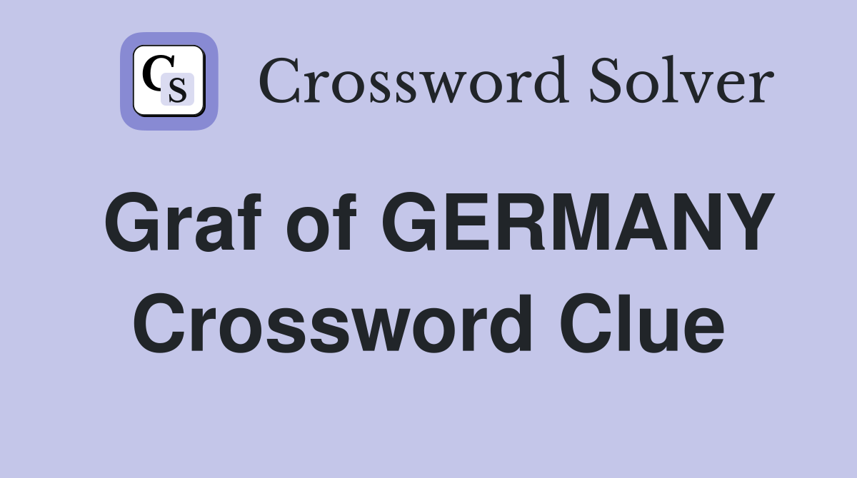 Graf of GERMANY Crossword Clue