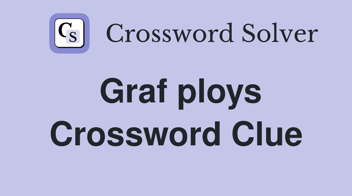 Graf ploys Crossword Clue