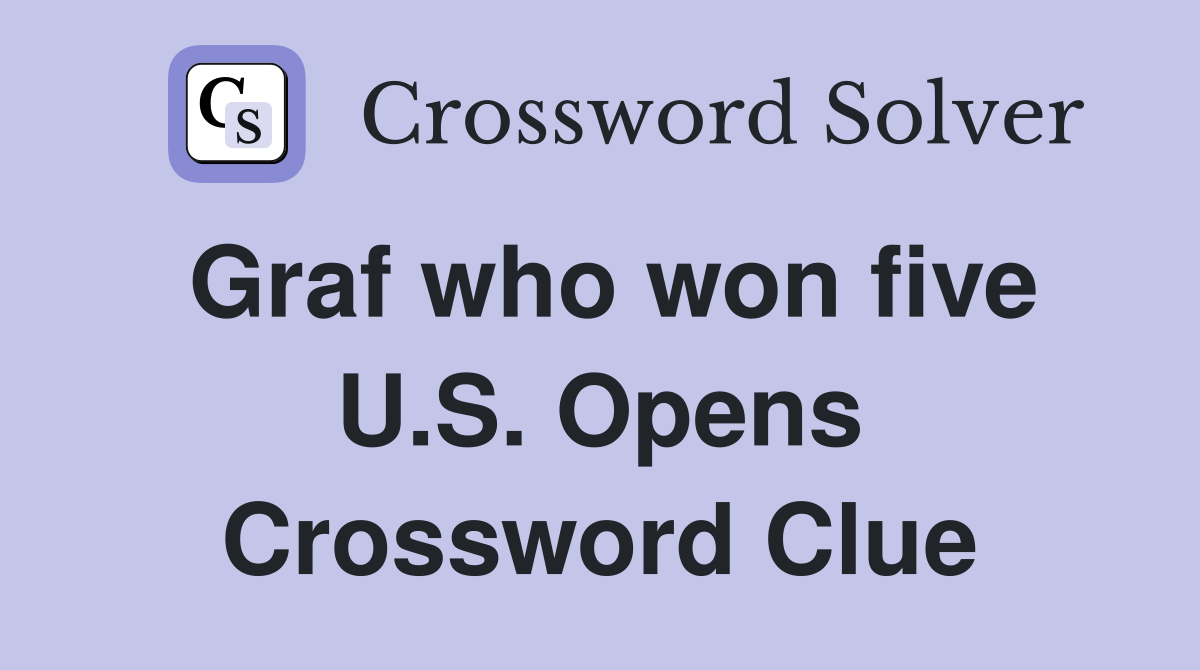 Graf who won five U.S. Opens Crossword Clue