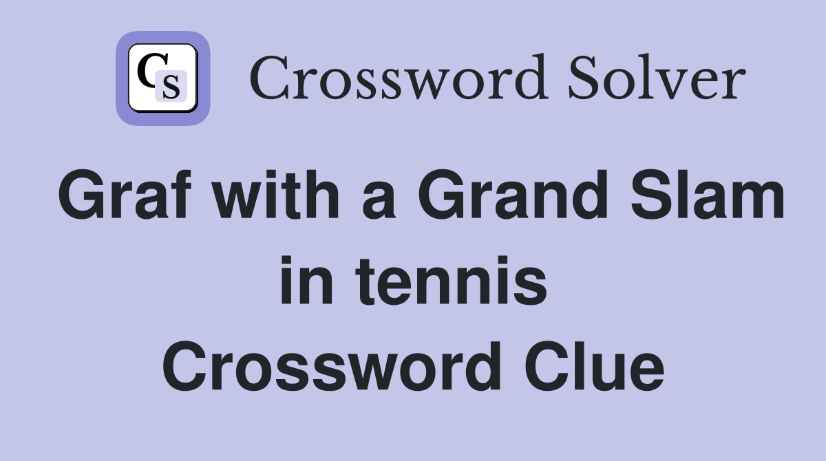 Graf with a Grand Slam in tennis Crossword Clue