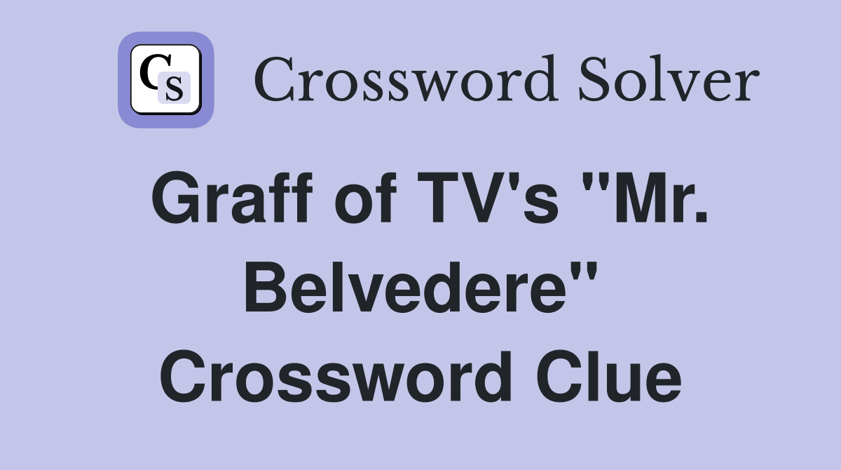 Graff of TV's "Mr. Belvedere" Crossword Clue