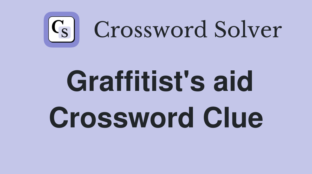 Graffitist's aid Crossword Clue