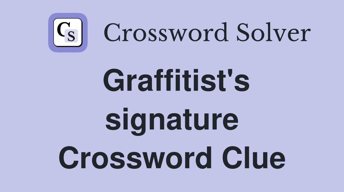 Graffitist's signature Crossword Clue