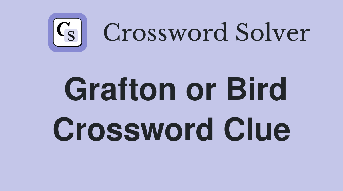 Grafton or Bird Crossword Clue