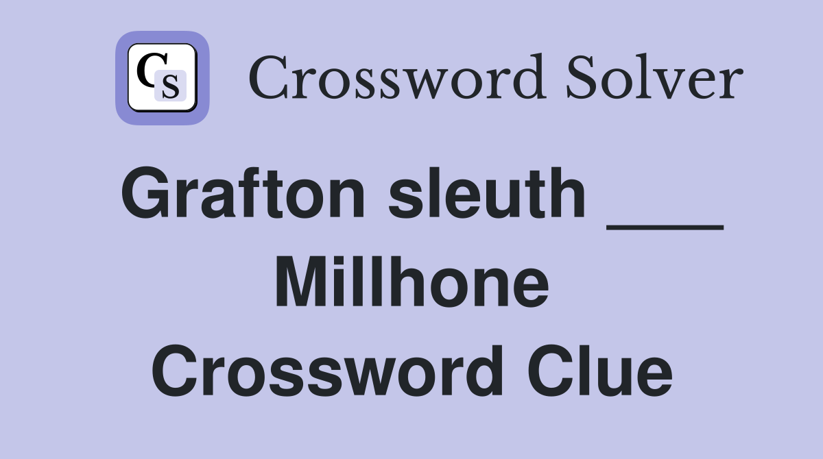 Grafton sleuth ___ Millhone Crossword Clue