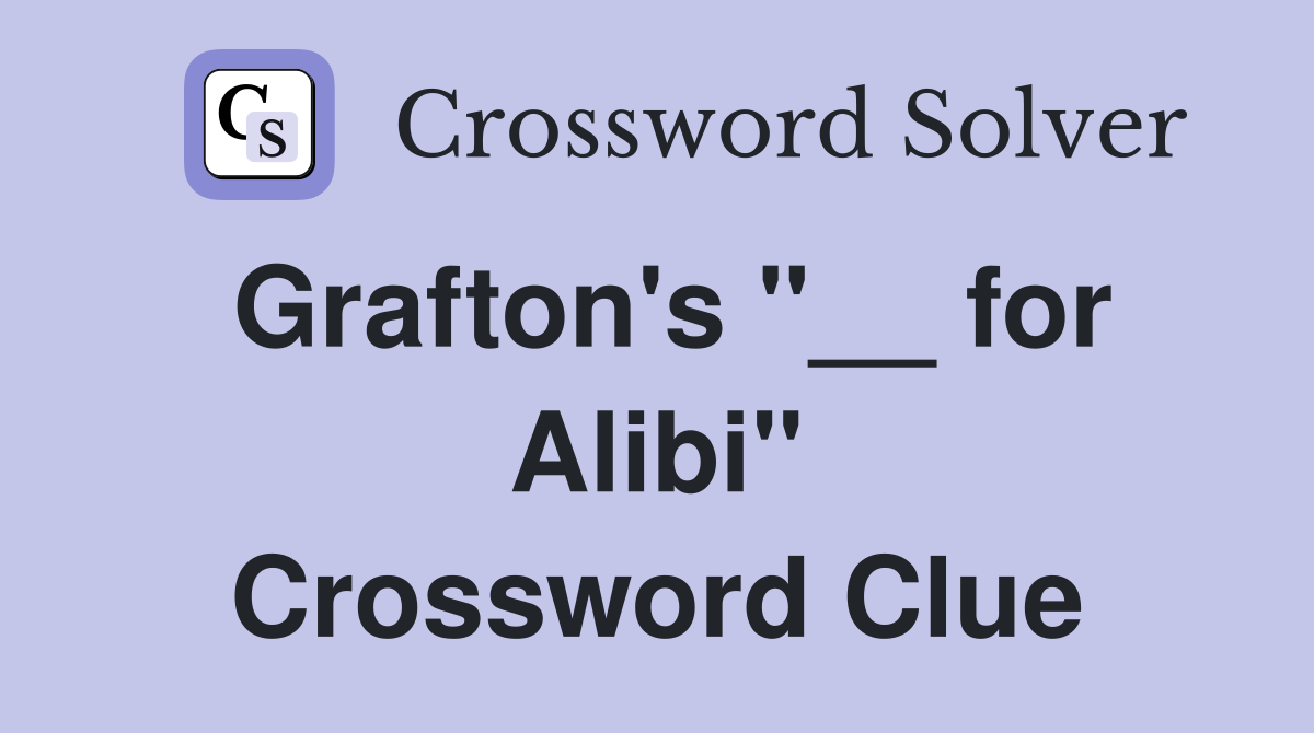 Grafton's "__ for Alibi" Crossword Clue