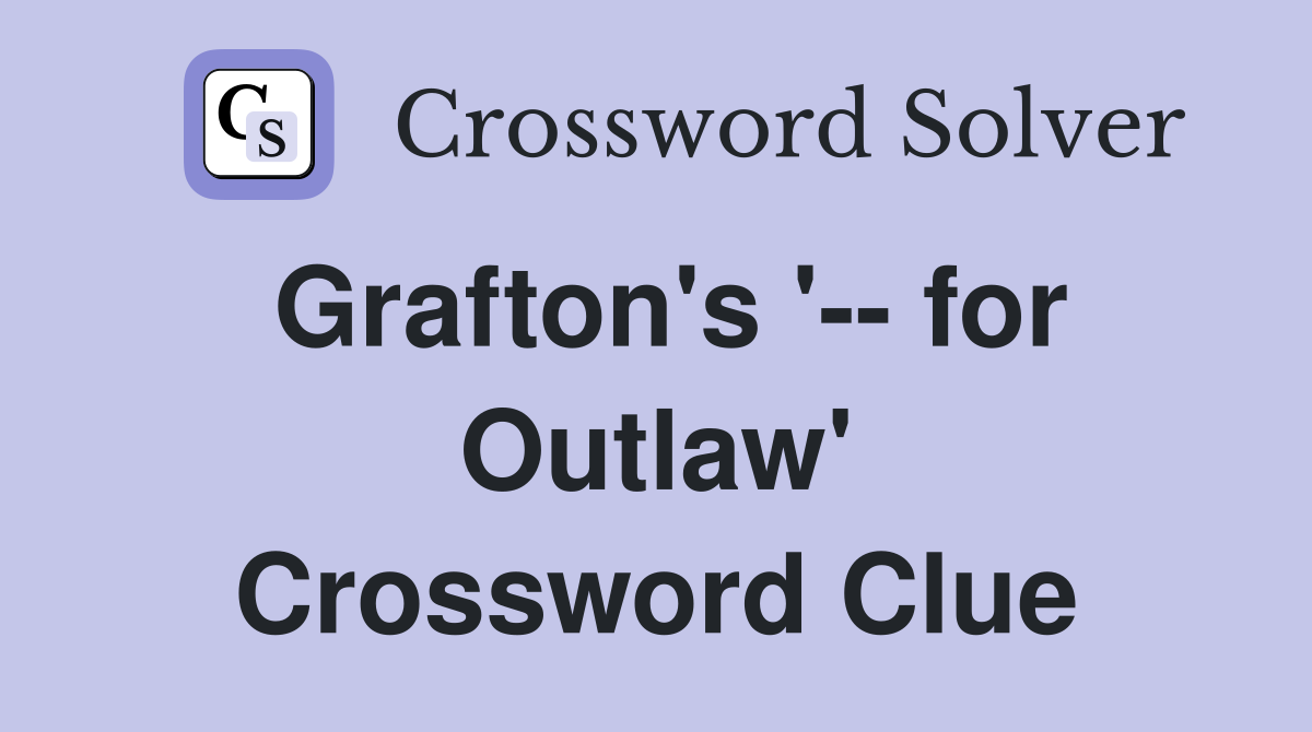 Grafton's '-- for Outlaw' Crossword Clue
