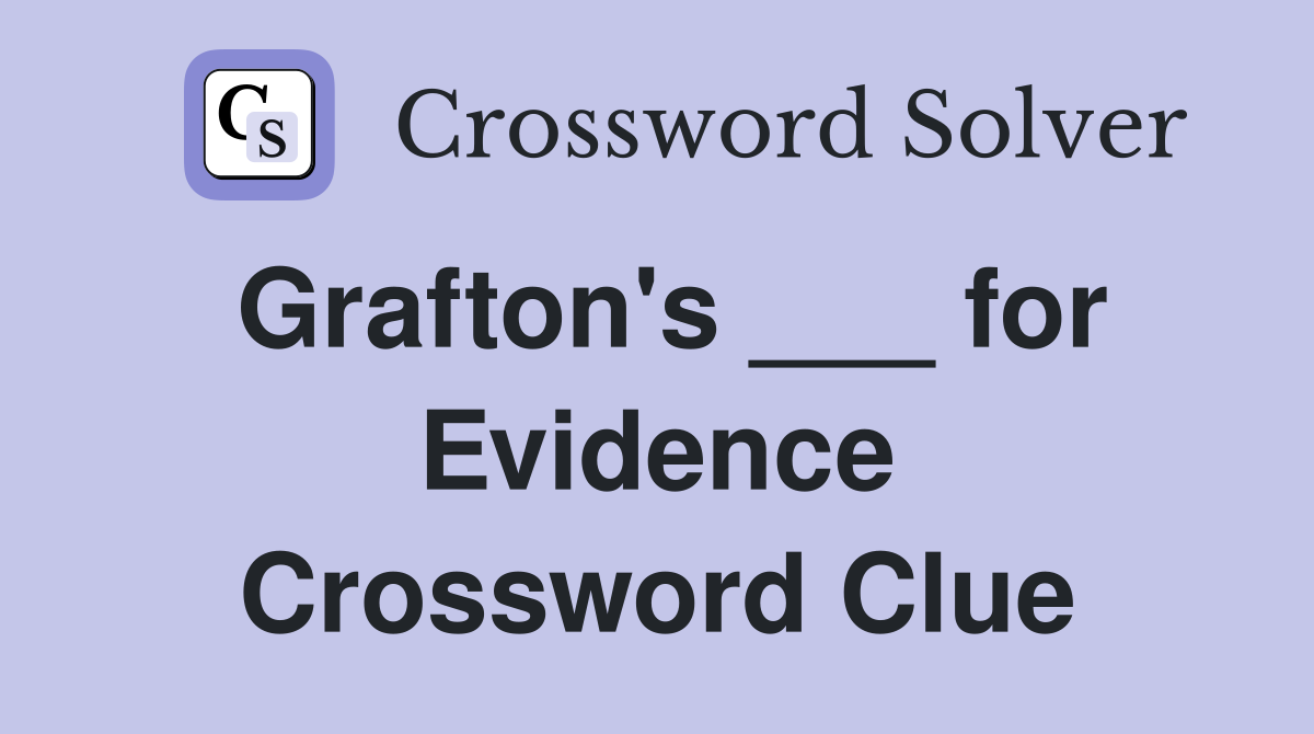 Grafton's ___ for Evidence Crossword Clue