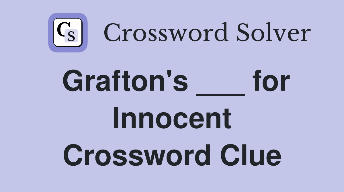 Grafton's ___ for Innocent Crossword Clue