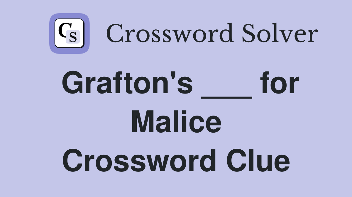 Grafton's ___ for Malice Crossword Clue