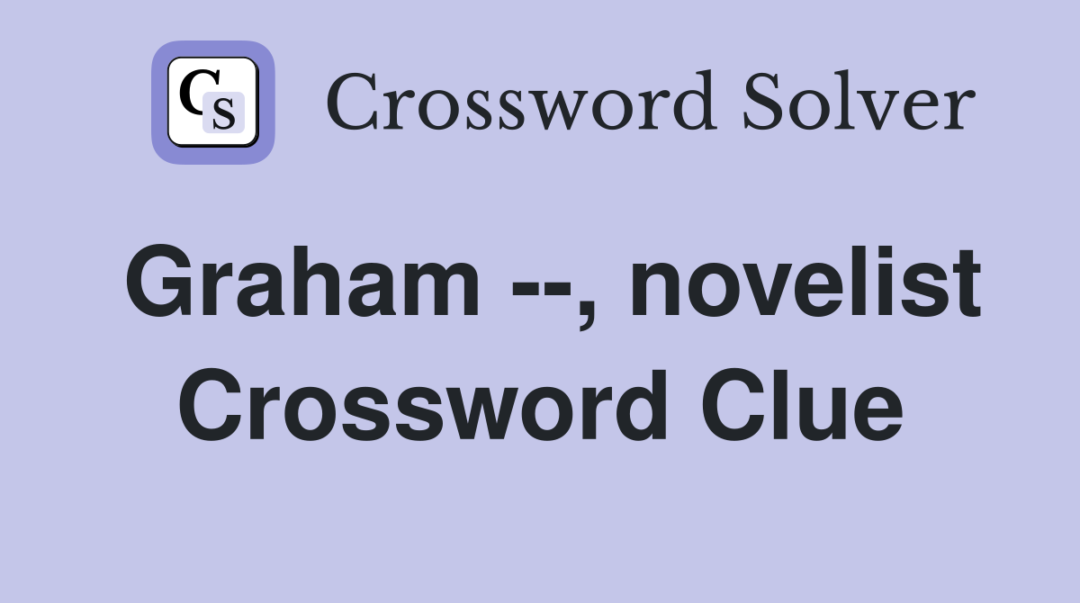 Graham --, novelist Crossword Clue
