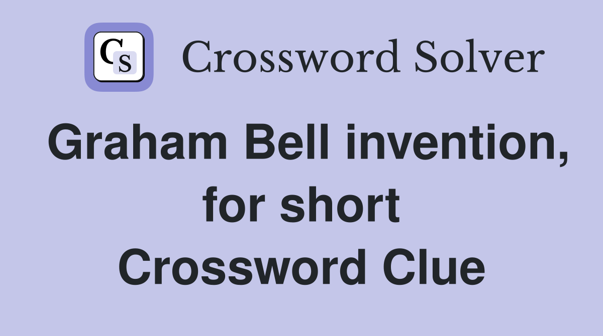 Graham Bell invention, for short Crossword Clue