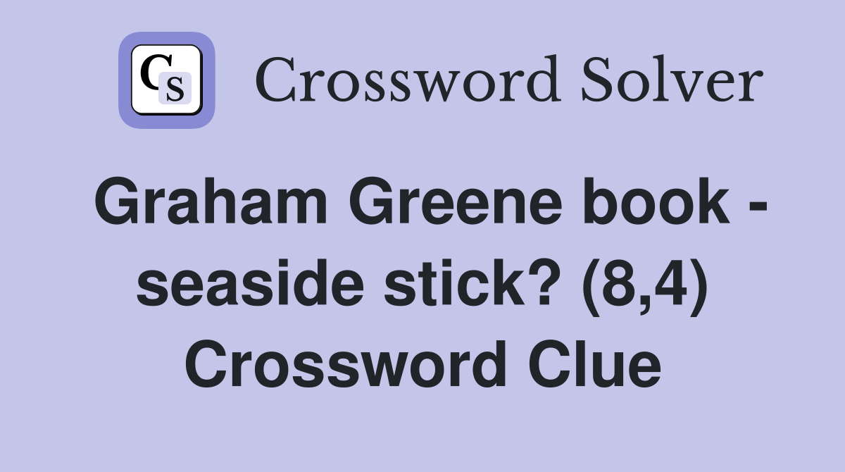 Graham Greene book - seaside stick? (8,4) Crossword Clue