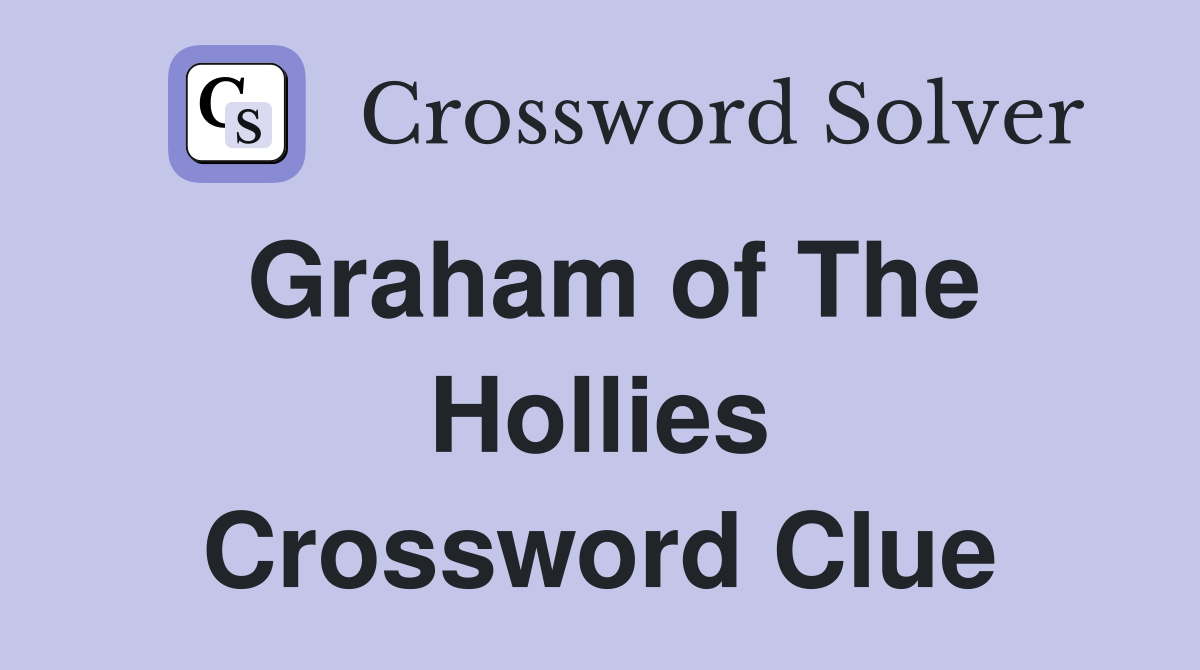 Graham of The Hollies Crossword Clue