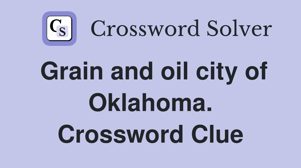 Grain and oil city of Oklahoma. Crossword Clue