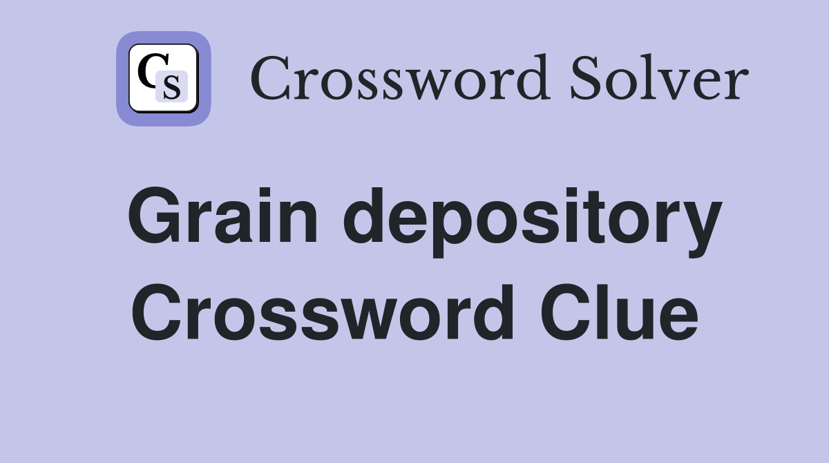 Grain depository Crossword Clue