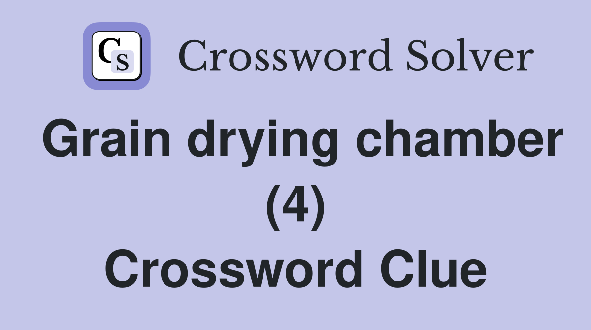 Grain drying chamber (4) Crossword Clue