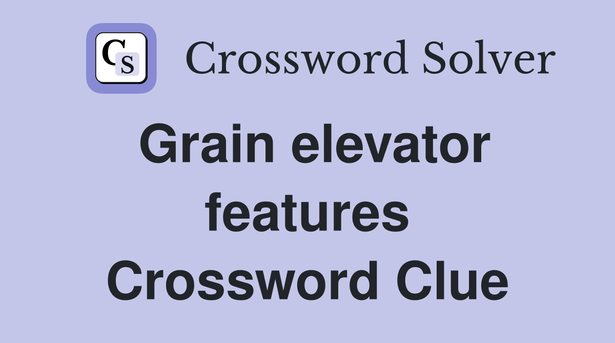 Grain elevator features Crossword Clue