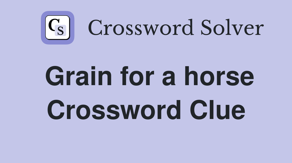 Grain for a horse Crossword Clue