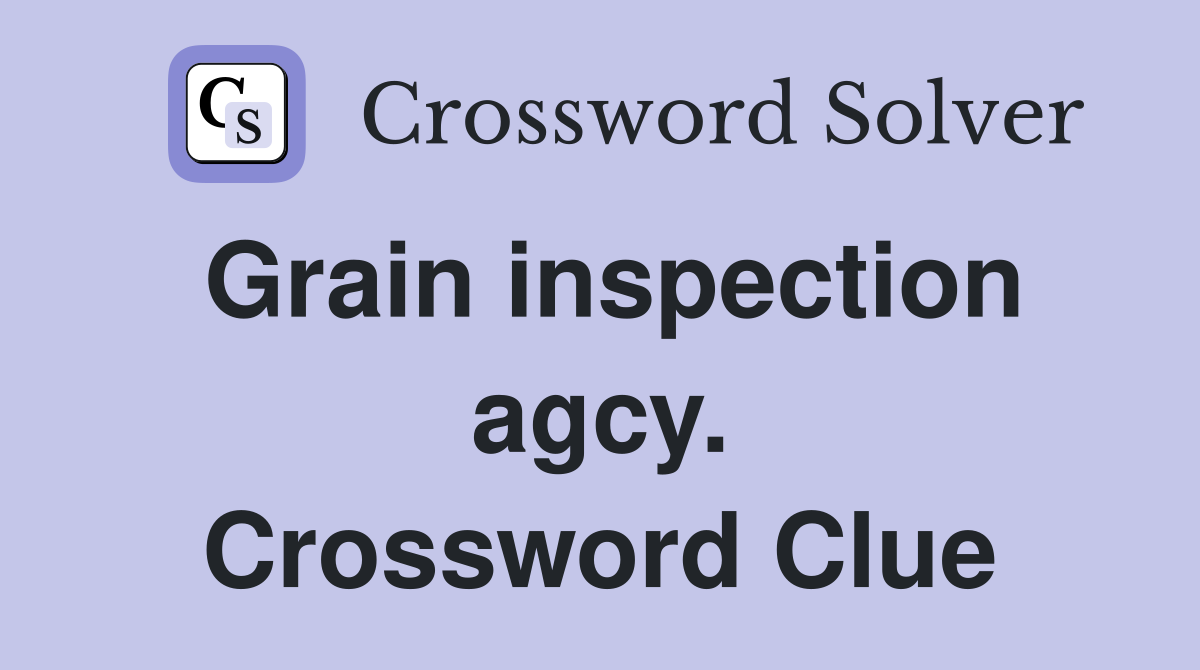 Grain inspection agcy. Crossword Clue