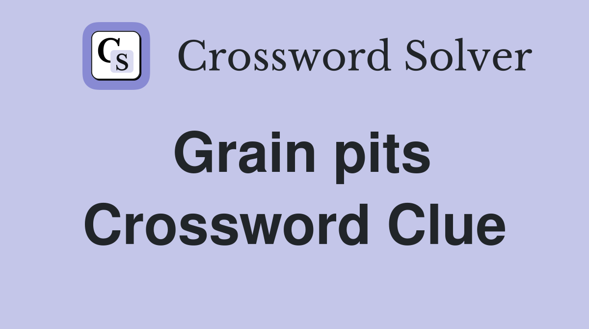 Grain pits Crossword Clue