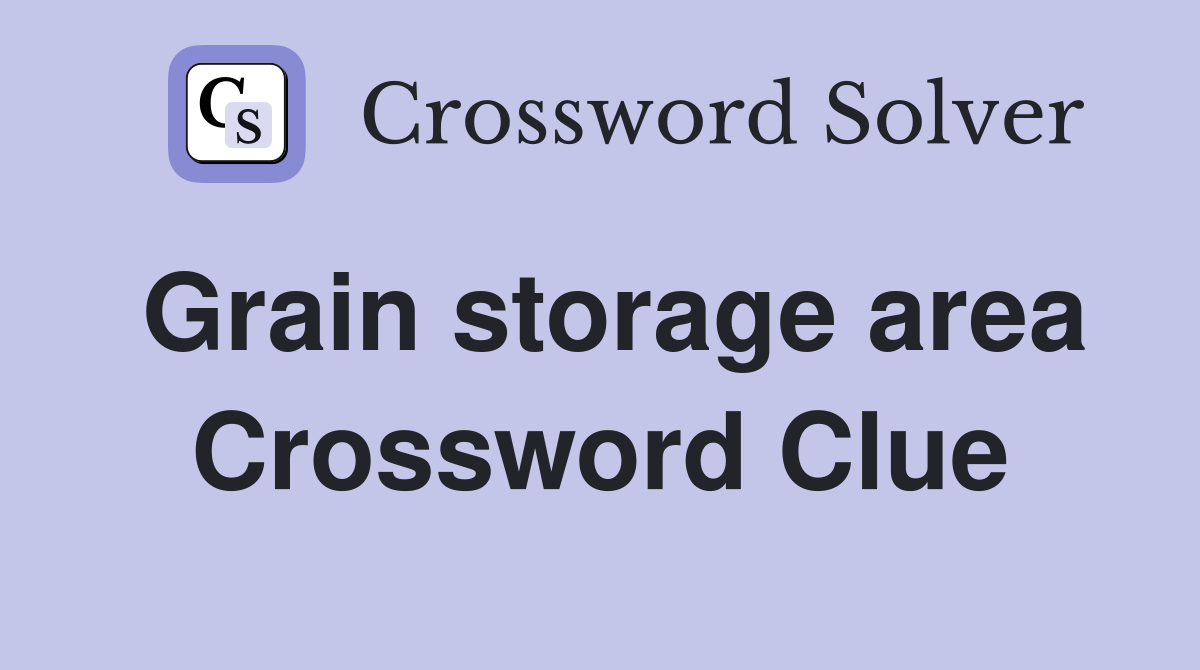 Grain storage area Crossword Clue